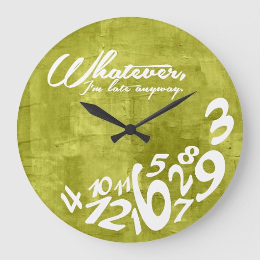 Whatever, I'm late anyway Grote Klok (Voorkant)