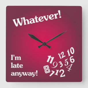 Whatever - I'm late anyway - Red Clock Design Vierkante Klok