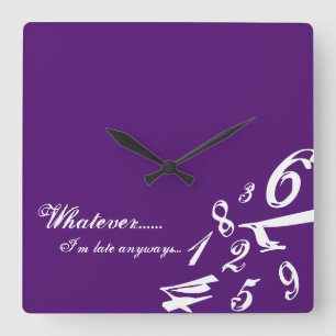 Whatever I'm Late Anyways Clock Time Numbers Hours Vierkante Klok
