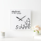 whatever, i'm late anyways vierkante klok (Huis)