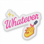  “Whatever” Sticker –with Nail Emoji attitude (Devant)