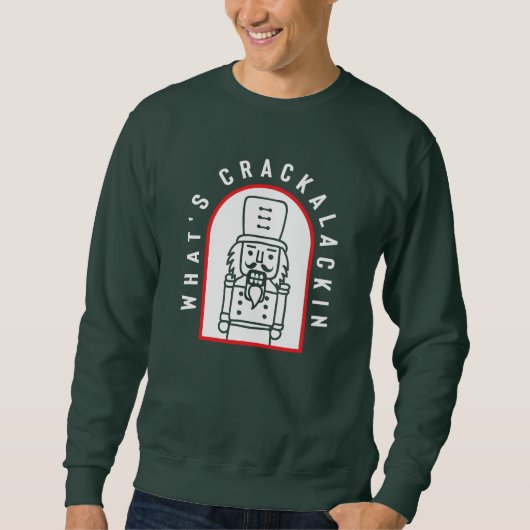 What's Crackalackin Nutcracker Sweatshirt (Devant)