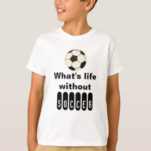 Whats life zonder voetbal T-shirt Voetbal Sport