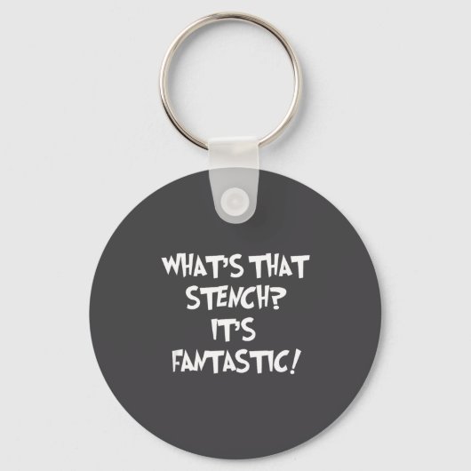 What's That Stench It's Fantastic! Funny Stinky Qu Sleutelhanger (Voorkant)