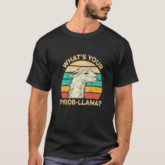 What's Your Prob Llama Pun For A Llama T-shirt