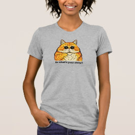 What's Your Story Tee, Sarcastic Cat T-shirt
