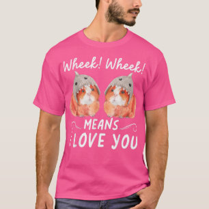 Wheek Wheek betekent dat ik van je hou T-shirt