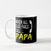 When All Else Fails Call Papa Funny Quote  Koffiemok (Links)