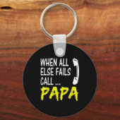 When All Else Fails Call Papa Funny Quote  Sleutelhanger (Voorkant)