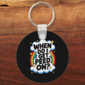 When Do I Get Peed On Funny Sarcastic Inappropriat Sleutelhanger (Voorkant)