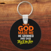 When God Made Me He Grinned And Said Funny Sleutelhanger (Voorkant)