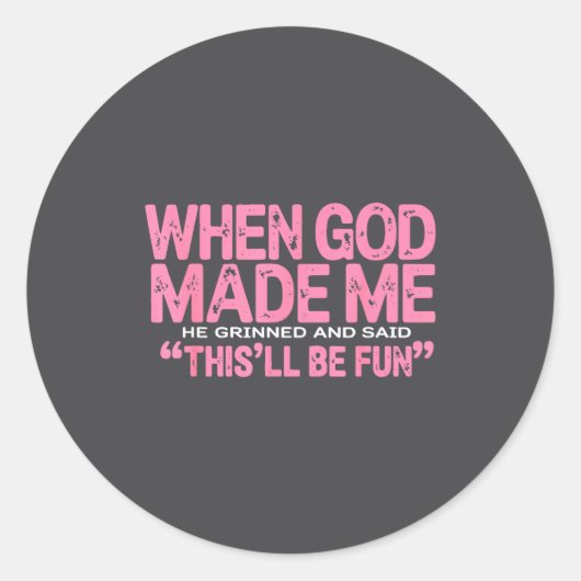 When God Made Me He Said This'll Be Fun Religious Ronde Sticker (Voorkant)