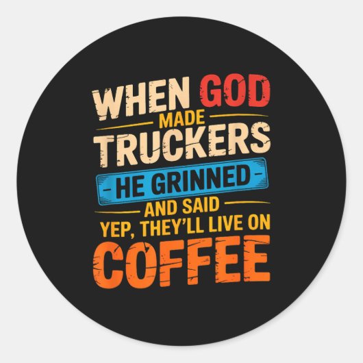 When God Made Truckers Funny Coffee Lovers Christi Ronde Sticker (Voorkant)