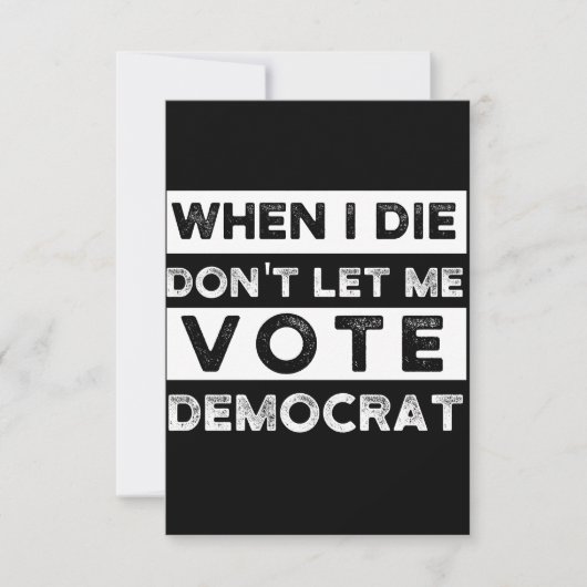 When I Die Don't Let Me Vote Democat Notitiekaartje (Voorkant)