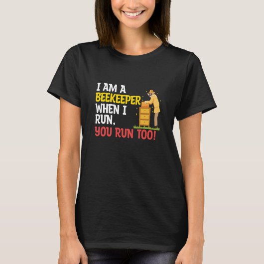 When I Run You Run Beekeeper Apiary Honey Beekeepi T-shirt (Voorkant)