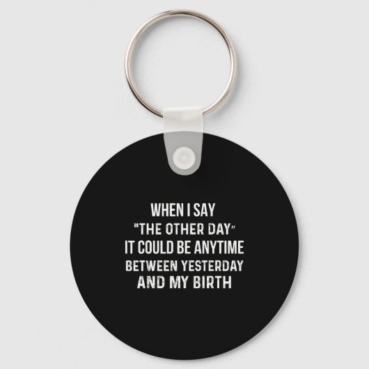 When I Say The Other Day It Could Be Anytime Funny Sleutelhanger (Voorkant)