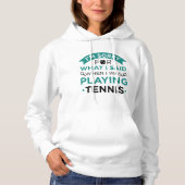 When I Was Playing Tennis Hoodie (Voorkant)