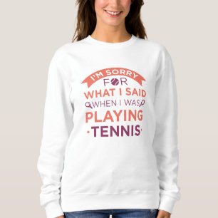 When I Was Playing Tennis Trui