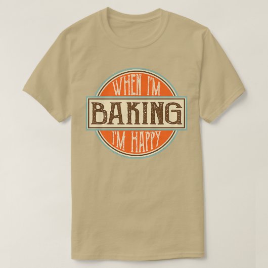 When I'm baking I'm Happy Motivational Quotes Cool T-shirt (Design voorkant)