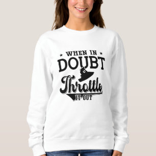 When In Doubt Throttle It Out Jet Skiing Jet Ski Trui