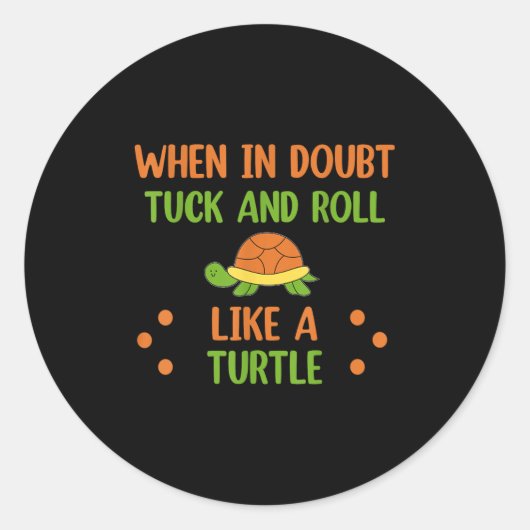 When In Doubt Tuck And Roll Like A Turtle Motivati Ronde Sticker (Voorkant)