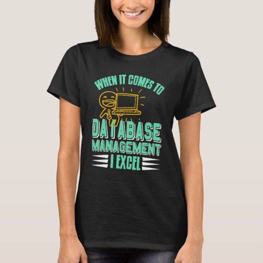 When It Comes To Database Manage I Excel Cool Retr T-shirt (Voorkant)