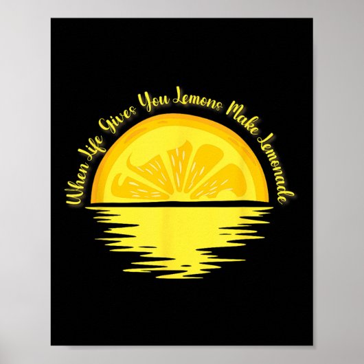 When Life Gives You Lemons Make... - Lemonade  Poster (Voorkant)