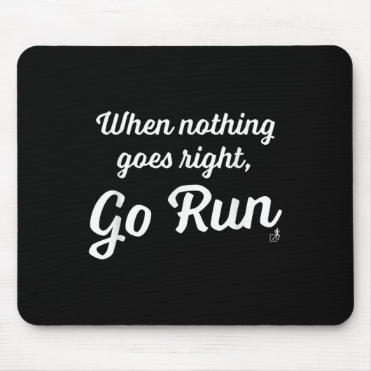 When Nothing Goes Right, Go Run - Fun, Motivationa Muismat (Voorkant)