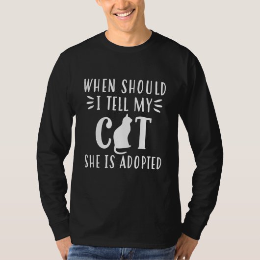 When should I say my cat it is adopted T-shirt (Voorkant)