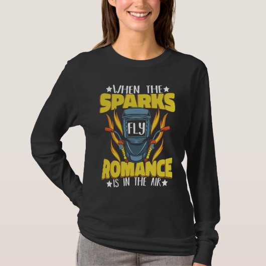 When Sparks fly Romance is in the air Weld Welder T-shirt (Voorkant)