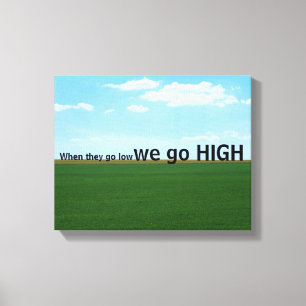 "When they go low, we go high." Canvas Afdruk