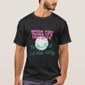 When You Think It’s Too Late – Motivational Quote T-shirt (Voorkant)