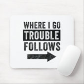 Where I Go Trouble Follows Funny Matching Couple S Muismat (Met muis)