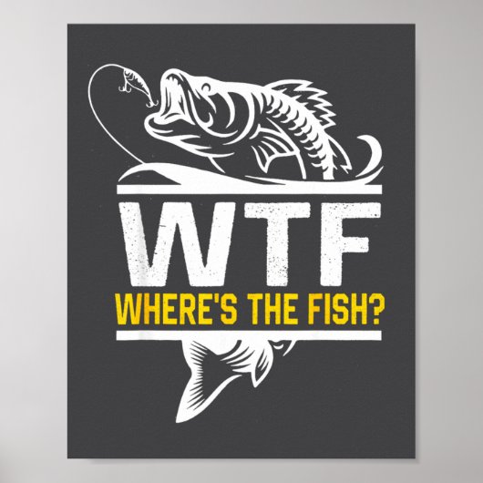 Where S The Fish Wtf Men S Funny Fishing  Poster (Voorkant)