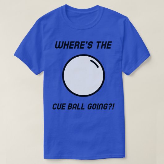 Wherex27s le Cue Ball Going Classic TShirt (Design devant)