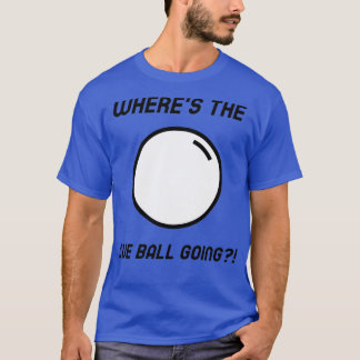 Wherex27s le Cue Ball Going Classic TShirt