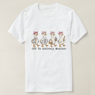 Whimsical Busy Goose "Off To Actively Monitor"  T-shirt
