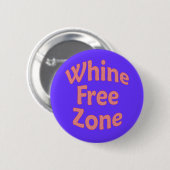 Whine Free Zone Ronde Button 5,7 Cm (Voorkant /achterkant)