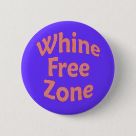 Whine Free Zone Ronde Button 5,7 Cm