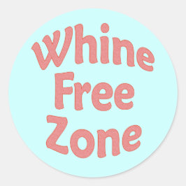 Whine Free Zone Ronde Sticker