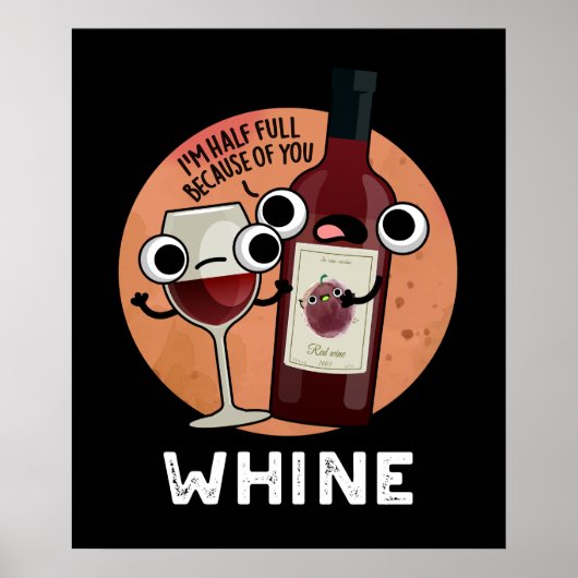 Whine Funny Wine Pun Dark BG Poster (Voorkant)