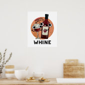 Whine Funny Wine Pun Poster (Keuken)