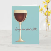 Whine un peu, Vins beaucoup Cope carte d'encourage (Fleur jaune)