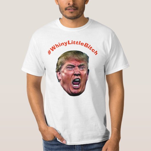 #WhineyLittleBitch Funny T-shirt anti-Trump (Devant)