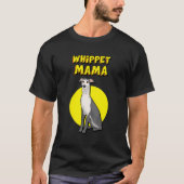 Whippet Mama Wit Zwart Whippet Hond Moeder T-shirt (Voorkant)
