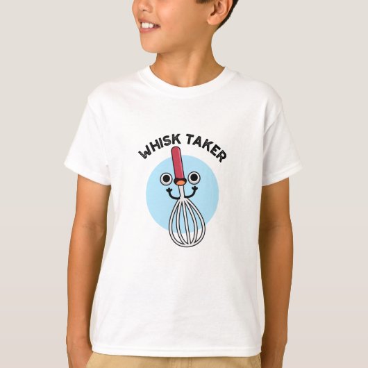 Whisk neemt Funny Baking Pun T-shirt (Voorkant)