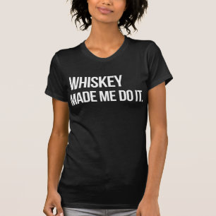 Whiskey deed het voor me in de T-shirt