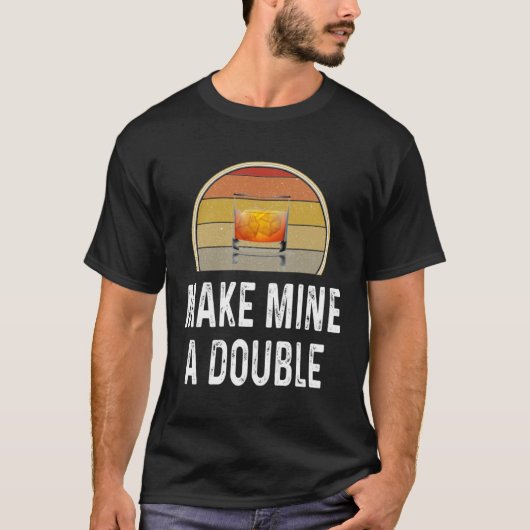 Whiskey Drink Drinker Maak van mij een dubbele T-shirt (Voorkant)