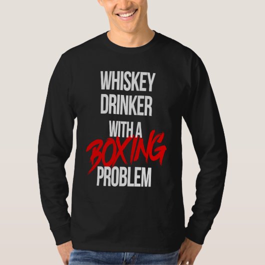 Whiskey Drinker With a Boxing Problem Workout Box T-shirt (Voorkant)
