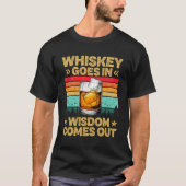 Whiskey Goes In Wijsheid Komt Uit Alcohol Vader T-shirt (Voorkant)